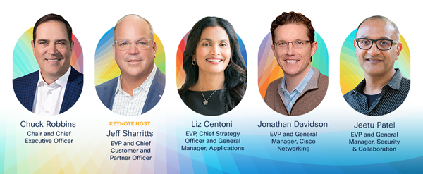 Keynote Speakers: Chuck Robbins, Jeff Sharritts, Liz Centoni, Jonathan Davidson, Jeetu Patel