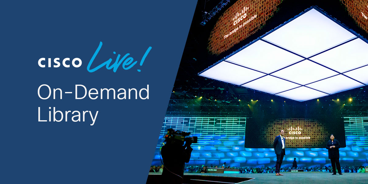 On-Demand Session Library - Cisco Live On-Demand - Cisco